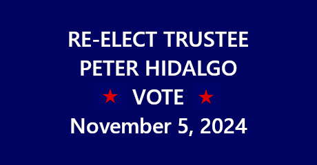 Re-elect Trustee Peter Hidalgo - Vote November 5, 2024. 